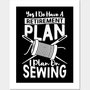 Yes I Do Have A Retirement Plan I Plan On Sewing Posters and Art